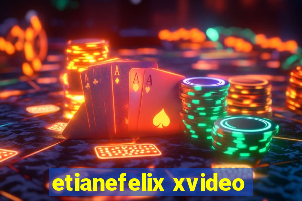 etianefelix xvideo